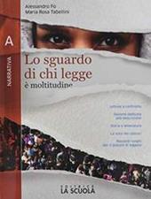 Lo sguardo di chi legge. Con Invito al romanzo e Il piacere di scrivere. Per il biennio delle Scuole superiori. Con e-book. Con espansione online. Vol. A: Narrativa