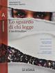 Lo sguardo di chi legge. Con Invito al romanzo e Il piacere di scrivere. Per il biennio delle Scuole superiori. Con e-book. Con espansione online. Vol. A: Narrativa - Alessandro Fo, Maria Rosa Tabellini - Libro La Scuola SEI 2020 | Libraccio.it