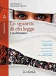 Lo sguardo di chi legge. Per il biennio delle Scuole superiori. Vol. B: Poesia e teatro - Alessandro Fo, Maria Rosa Tabellini - Libro La Scuola SEI 2020 | Libraccio.it