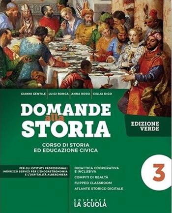 Domande alla storia. Strumenti di didattica inclusiva. Ediz. verde. Per la 5ª classe degli Ist. professionali alberghieri - Luigi Ronga, Gianni Gentile, Anna Carla Rossi - Libro La Scuola SEI 2020 | Libraccio.it