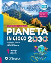 Pianeta in gioco 2030. Conoscere, abitare e rispettare il nostro pianeta. Geografia. Con Atlante e le Regioni d'Italia. Per la Scuola media. Con e-book. Con espansione online. Vol. 1: L' Europa e l'Italia