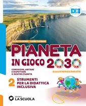 Pianeta in gioco 2030. Conoscere, abitare e rispettare il nostro pianeta. Geografia. Strumenti didattica inclusiva. Per la Scuola media. Vol. 2
