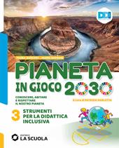 Pianeta in gioco 2030. Conoscere, abitare e rispettare il nostro pianeta. Geografia. Strumenti didattica inclusiva. Per la Scuola media. Vol. 3