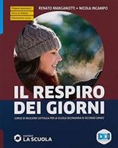 Il respiro dei giorni. Corso di religione cattolica. Religioni a confronto: temi interdisciplinari. Con e-book. Con espansione online