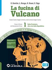 La fucina di Vulcano. Corso di storia ed educazione civica. Con e-book. Con espansione online. Vol. 1: Dalla Preistoria alla crisi della Repubblica