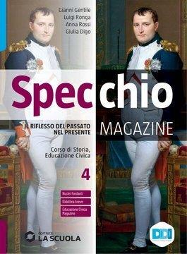 Specchio magazine. Corso di storia, educazione civica. Con e-book. Con espansione online. Vol. 4: Il Settecento e l’Ottocento - Gianni Gentile, Luigi Ronga, Anna Carla Rossi - Libro La Scuola SEI 2021 | Libraccio.it