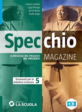 Specchio magazine. Corso di storia, educazione civica. Strumenti per la didattica inclusiva 5. Per le Scuole superiori - Gianni Gentile, Luigi Ronga, Anna Carla Rossi - Libro La Scuola SEI 2021 | Libraccio.it