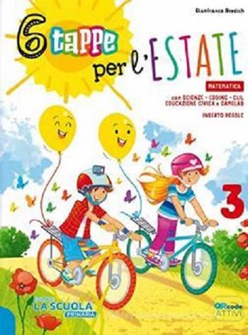 6 tappe per l'estate. Matematica. Per la Scuola elementare. Vol. 3 - Gianfranco Bresich - Libro La Scuola SEI 2022 | Libraccio.it