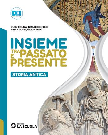 Insieme tra passato e presente. Storia antica. Con e-book. Con espansione online - Gianni Gentile, Luigi Ronga, Anna Carla Rossi - Libro La Scuola SEI 2022 | Libraccio.it