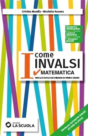 I come Invalsi. Esercizi matematica. Per la Scuola media. - Cristina Masella, Nicoletta Passera - Libro La Scuola SEI 2022 | Libraccio.it