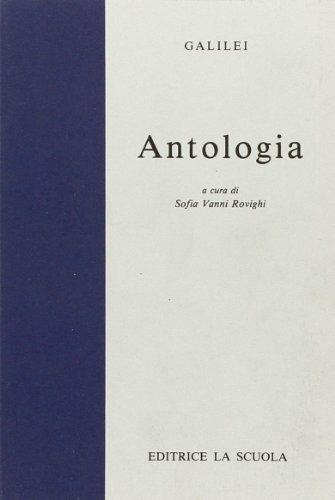 Antologia. - Galileo Galilei - Libro La Scuola SEI 1974, Il pensiero filosofico | Libraccio.it