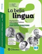 La bella lingua. Teoria. Con Esercizi, Comunicazione e scrittura, Leggere per saper scrivere. Con e-book. Con espansione online