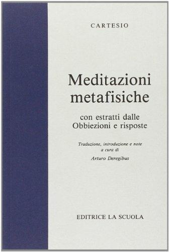 Meditazioni metafisiche. Per i Licei e gli Ist. Magistrali - Renato Cartesio - Libro La Scuola SEI 1974, Il pensiero filosofico | Libraccio.it