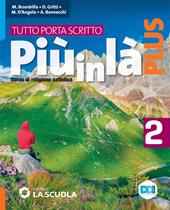 Più in là. Plus. Tutto porta scritto. Con e-book. Con espansione online. Vol. 2