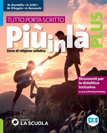 Più in là. Plus. Tutto porta scritto. Strumenti per la didattica inclusiva. - Marcello Brambilla, Daniela Gritti, Marta D'Angelo - Libro La Scuola SEI 2023 | Libraccio.it