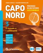 Capo Nord. Paesaggi di un futuro sostenibile. Con Atlante. Con e-book. Con espansione online. Vol. 3: Il mondo e i continenti