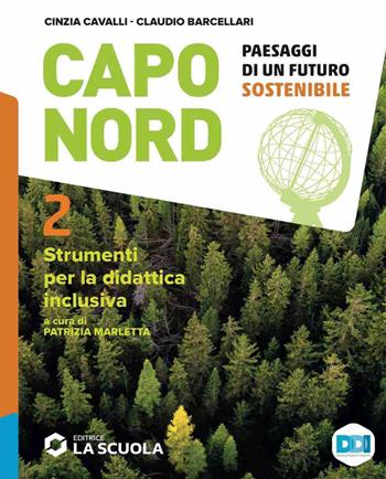 Capo Nord. Paesaggi di un futuro sostenibile. Strumenti per la didattica inclusiva. Vol. 2 - Cinzia Cavalli, Claudio Barcellari - Libro La Scuola SEI 2023 | Libraccio.it