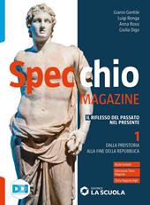 Specchio magazine. Per il biennio delle Scuole superiori. Con e-book. Con espansione online. Vol. 1: Dalla preistoria alla fine della Repubblica