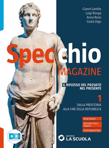 Specchio magazine. Per il biennio delle Scuole superiori. Vol. 1: Dalla preistoria alla fine della Repubblica - Gianni Gentile, Luigi Ronga, Anna Rossi - Libro La Scuola SEI 2023 | Libraccio.it