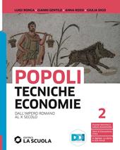 Popoli tecniche economie. Per il biennio delle Scuole superiori. Con e-book. Con espansione online. Vol. 2: Dall'impero romano al X secolo