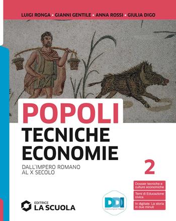 Popoli tecniche economie. Per il biennio delle Scuole superiori. Con e-book. Con espansione online. Vol. 2: Dall'impero romano al X secolo - Gianni Gentile, Luigi Ronga, Anna Rossi - Libro La Scuola SEI 2023 | Libraccio.it