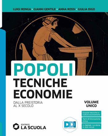 Popoli tecniche economie. Vol. unico. Con Temi di storia dell'alimentazione e dell'ospitalità. Per il biennio delle Scuole superiori. Vol. 1: Dalla preistoria al X secolo - Gianni Gentile, Luigi Ronga, Anna Rossi - Libro La Scuola SEI 2023 | Libraccio.it