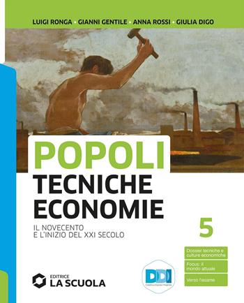 Popoli tecniche economie. Con Leggiamo la Costituzione. Per il triennio delle Scuole superiori. Vol. 3: Il Novecento e l'inizio del XXI secolo - Gianni Gentile, Luigi Ronga, Anna Rossi - Libro La Scuola SEI 2023 | Libraccio.it