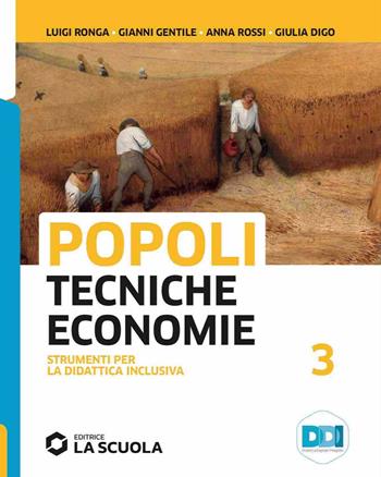 Popoli tecniche economie. Strumenti didattica inclusiva. Per il triennio delle Scuole superiori. Vol. 1 - Gianni Gentile, Luigi Ronga, Anna Rossi - Libro La Scuola SEI 2023 | Libraccio.it