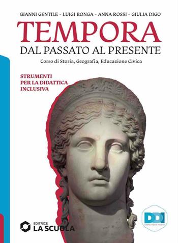 Tempora. Dal passato al presente. Strumenti per la didattica inclusiva. Per le Scuole superiori - Gianni Gentile, Luigi Ronga, Anna Rossi - Libro La Scuola SEI 2023 | Libraccio.it