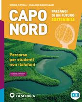 Capo Nord. Paesaggi di un futuro sostenibile. Percorso per studenti non italofoni. Con e-book. Con espansione online