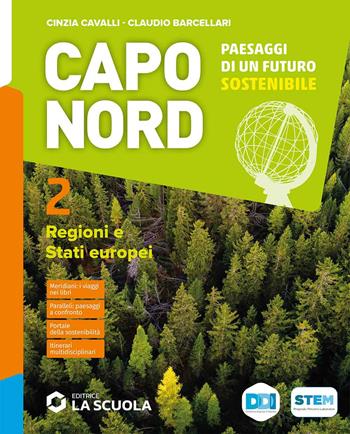 Capo Nord. Paesaggi di un futuro sostenibile. Per la Scuola media. Vol. 2: Regioni e Stati europei - Cinzia Cavalli, Claudio Barcellari - Libro La Scuola SEI 2023 | Libraccio.it