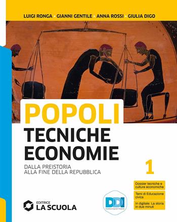 Popoli tecniche economie. Con Temi di storia dell'alimentazione e dell'ospitalità. Per il biennio delle Scuole superiori. Vol. 1: Dalla preistoria alla fine della Repubblica - Gianni Gentile, Luigi Ronga, Anna Rossi - Libro La Scuola SEI 2023 | Libraccio.it