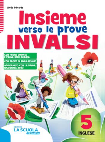 Insieme verso le prove INVALSI. Inglese. Per la Scuola elementare. Vol. 5 - Linda Edwards - Libro La Scuola SEI 2023 | Libraccio.it