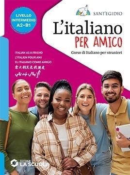L'italiano per amico. Corso di italiano per stranieri. Livello intermedio  - Libro La Scuola SEI 2023 | Libraccio.it