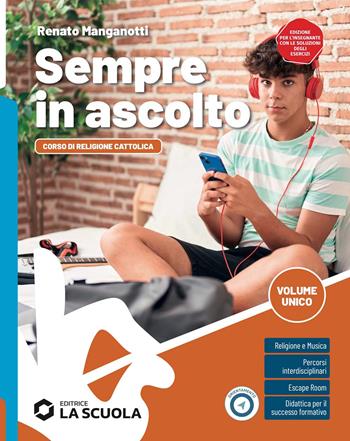Sempre in ascolto. Vol. unico. Con temi per l'IRC. Corso di religione cattolica con nulla osta CEI. Con e-book. Con espansione online - Renato Manganotti - Libro La Scuola SEI 2024 | Libraccio.it