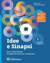 Idee e sinapsi. Storia della filosofia. Protagonisti, percorsi, connessioni. Con Laboratorio di argomentazione verso l'esame, CLIL Pholosophy. Con e-book. Con espansione online. Vol. 1: Antichità e Medioevo