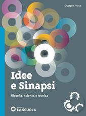 Idee e sinapsi. Storia della filosofia. Protagonisti, percorsi, connessioni. Filosofia, scienza e tecnica. Con e-book. Con espansione online