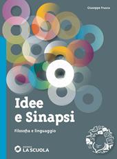 Idee e sinapsi. Storia della filosofia. Protagonisti, percorsi, connessioni. Filosofia e linguaggio. Con e-book. Con espansione online