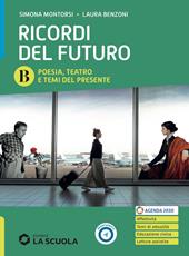 Ricordi del futuro. Con Letteratura delle origini. Con e-book. Con espansione online. Vol. B: Poesia, Teatro e Temi del presente