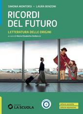 Ricordi del futuro. Letteratura delle origini. Con e-book. Con espansione online