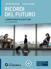 Ricordi del futuro. Laboratorio di scrittura. Con e-book. Con espansione online