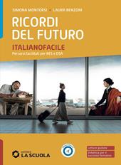 Ricordi del futuro. Italianofacile. Strumenti per la didattica inclusiva. Con e-book. Con espansione online