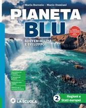 Pianeta blu. Sostenibilità e sviluppo. Per la Scuola media. Con e-book. Con espansione online. Vol. 2: Regioni e Stati europei