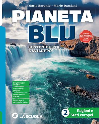 Pianeta blu. Sostenibilità e sviluppo. Per la Scuola media. Vol. 2: Regioni e Stati europei - Maria Baronio, Mario Damiani - Libro La Scuola SEI 2024 | Libraccio.it