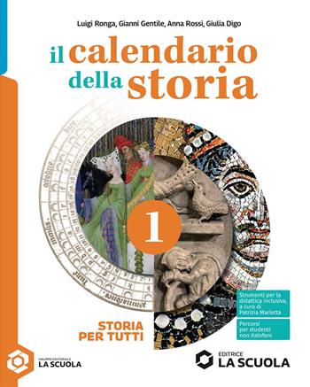 Il calendario della storia. Storia per tutti. Per la Scuola media. Vol. 1 - Luigi Ronga, Giovanni Gentile, Anna Rossi - Libro La Scuola SEI 2025 | Libraccio.it