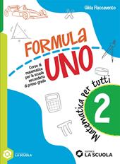 Formula uno. Corso di matematica per la scuola secondaria di primo grado. Matematica per tutti. Per la Scuola media. Con e-book. Vol. 2