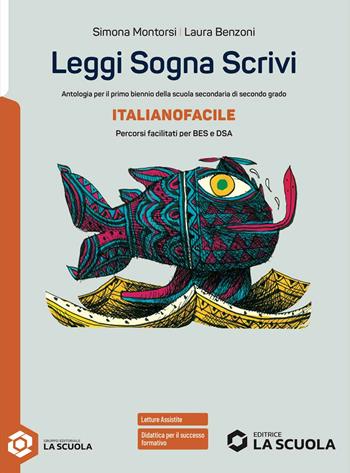 Leggi sogna scrivi. Italianofacile. Per il secondo biennio delle Scuole superiori. - Simona Montorsi, Laura Benzoni - Libro La Scuola SEI 2025 | Libraccio.it