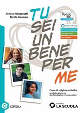 Tu sei un bene per me. Corso di religione cattolica con nulla osta Cei. Per le Scuole superiori. Con e-book. Con espansione online