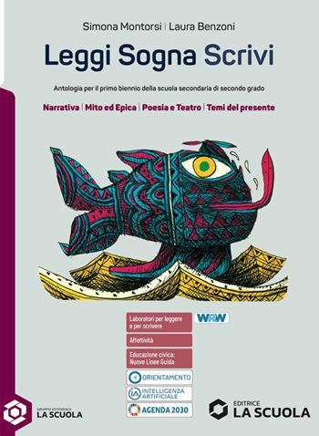 Leggi sogna scrivi. Con Schede di grammatica. Per iil primo biennio delle Scuole superiori. - Simona Montorsi, Laura Benzoni, Pier Giorgio Viberti - Libro La Scuola SEI 2025 | Libraccio.it