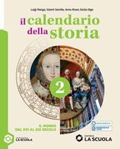 Il calendario della storia. Con Pianeta blu 2. Per la Scuola media. Con e-book. Con espansione online. Vol. 2: Il mondo dal XVI al XIX secolo